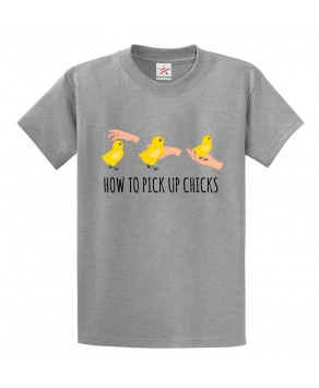 How To Pick Up Chicks Classic Funny Unisex Kids and Adults T-Shirt